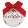 Pallina di Natale con scritta #bellabro 10 cm