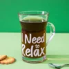 Tazza tè in vetro 230 ml scritta Need relax