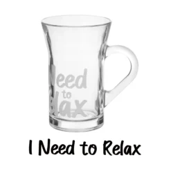Tazza tè in vetro 230 ml scritta Need relax